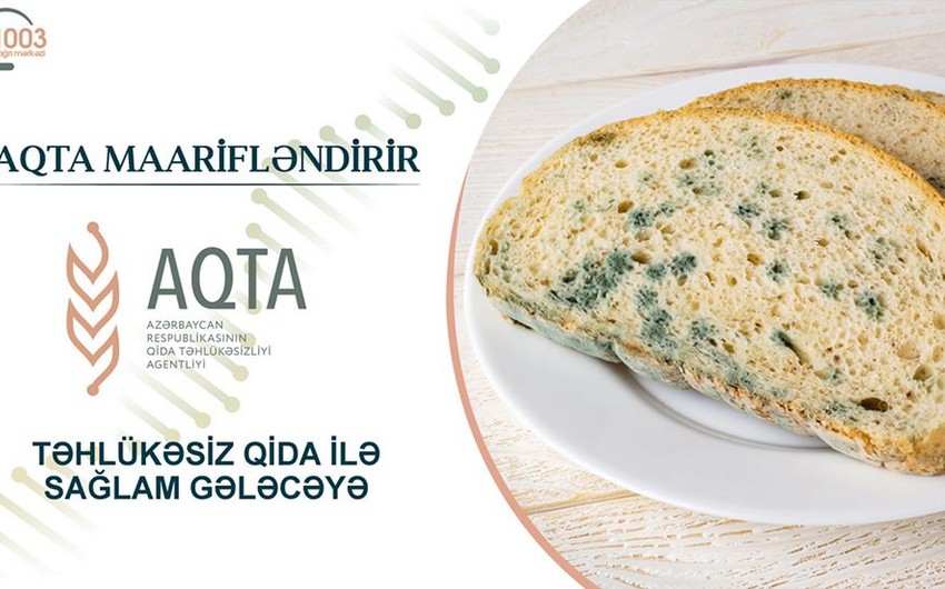 AQTA: Kiflənmiş çörək insan sağlamlığı üçün çox təhlükəlidir 