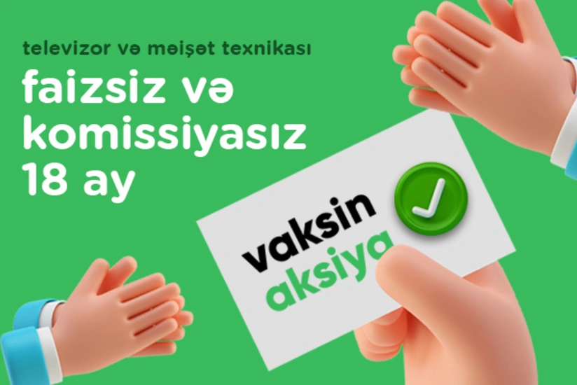 Vaksinasiya sənədini gətir, “Kontakt Home”dan xüsusi şərtlərlə kredit al