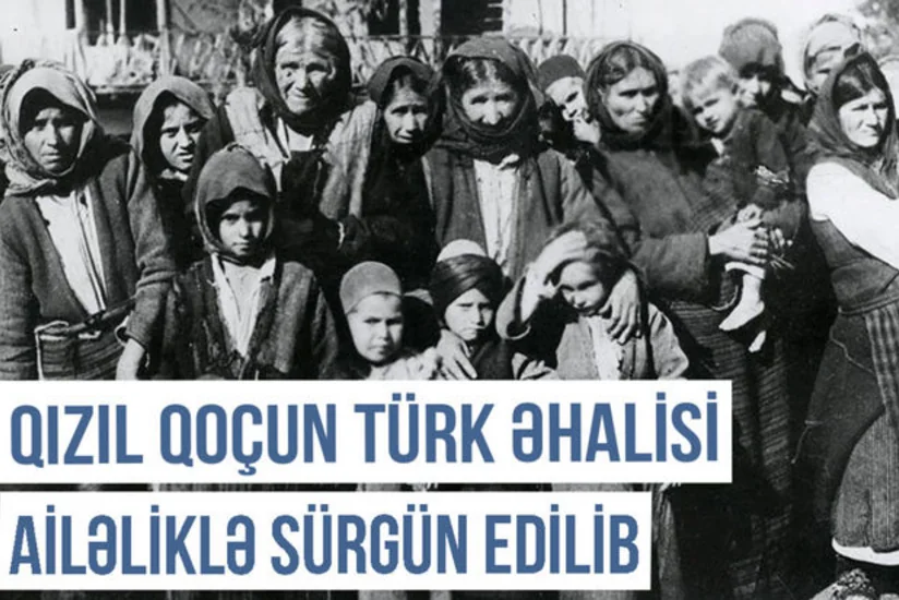 Qərbi Azərbaycan Xronikası: Qızıl Qoçun türk əhalisi ailəliklə sürgün edilib