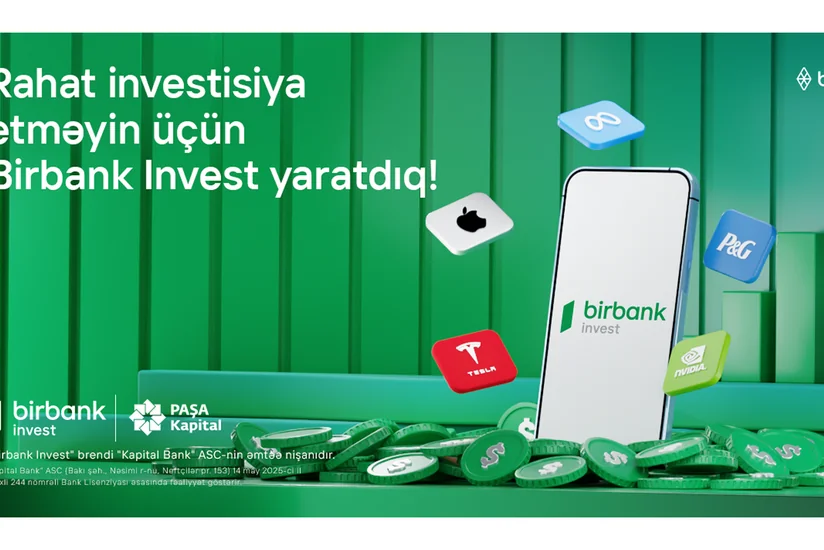 İnvestisiya dünyasına Birbank Investlə addım atın, daha çox qazanın!