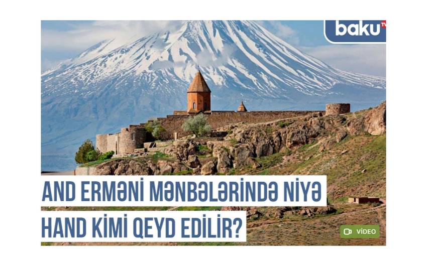 Qərbi Azərbaycan Xronikası: And erməni mənbələrində niyə Hand kimi qeyd edilir?