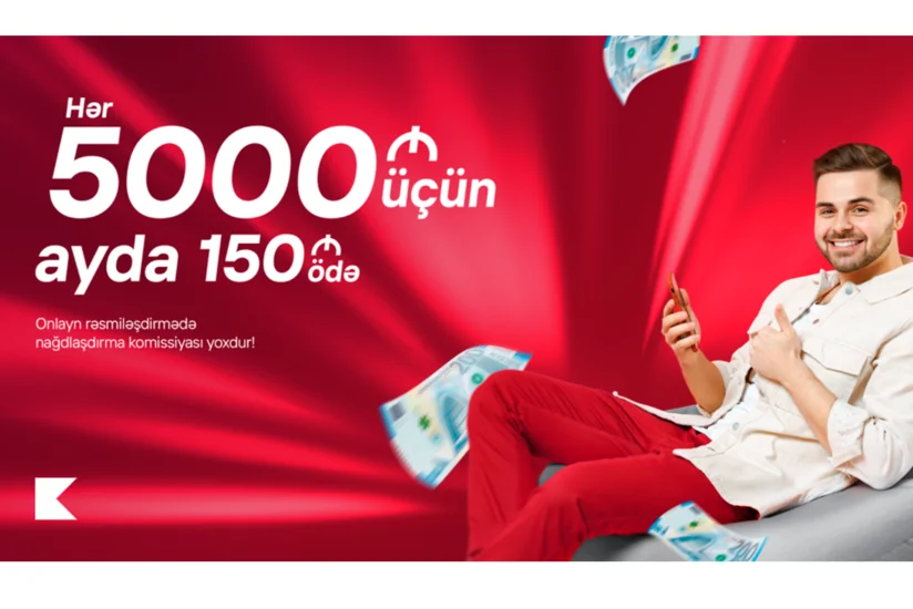 “Kapital Bank”dan hər 5 000 manat kredit üçün ayda cəmi 150 manat ödəyin