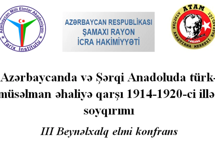 Şamaxıda türk-müsəlman əhaliyə qarşı 1914-1920-ci illər soyqırımı mövzulu elmi konfrans keçiriləcək