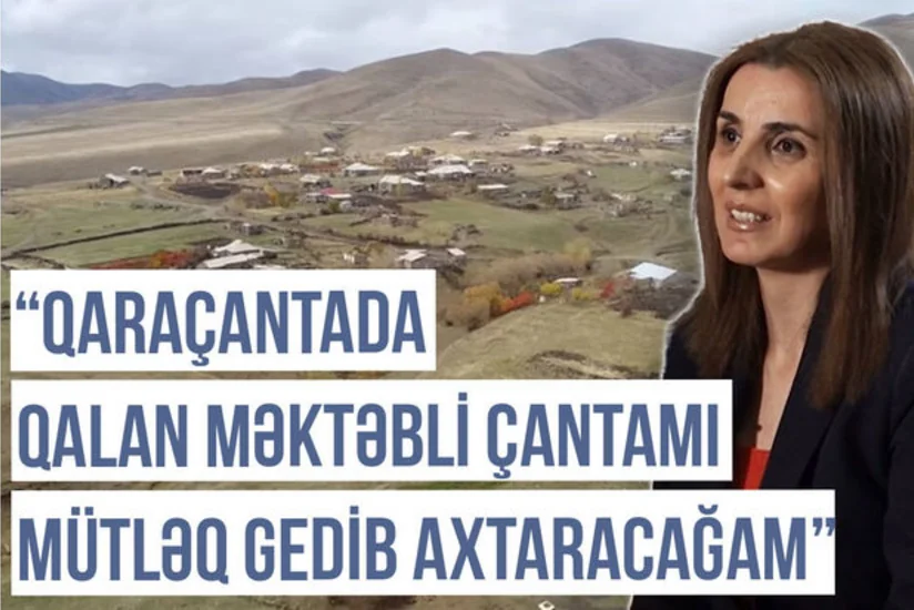 Qərbi Azərbaycan Xronikası: “Qaraçantada qalan məktəbli çantamı mütləq gedib axtaracam”