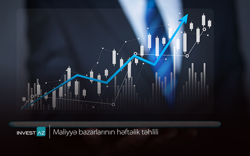 “InvestAZ”dan dünya maliyyə bazarları ilə bağlı həftəlik analiz