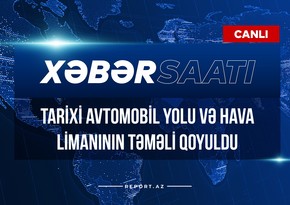 Tarixi avtomobil yolu və hava limanının təməli qoyuldu