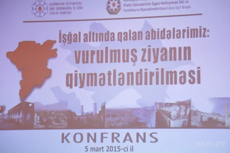 Bakıda “İşğal altında qalan abidələrimiz: vurulmuş ziyanın qiymətləndirilməsi” mövzusunda konfrans keçirilib