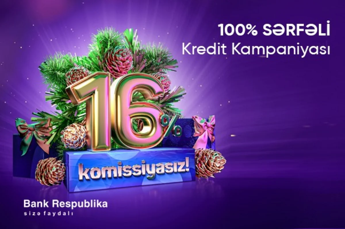 “Bank Respublika “100% SƏRFƏLİ” yeni il kampaniyasına başlayır