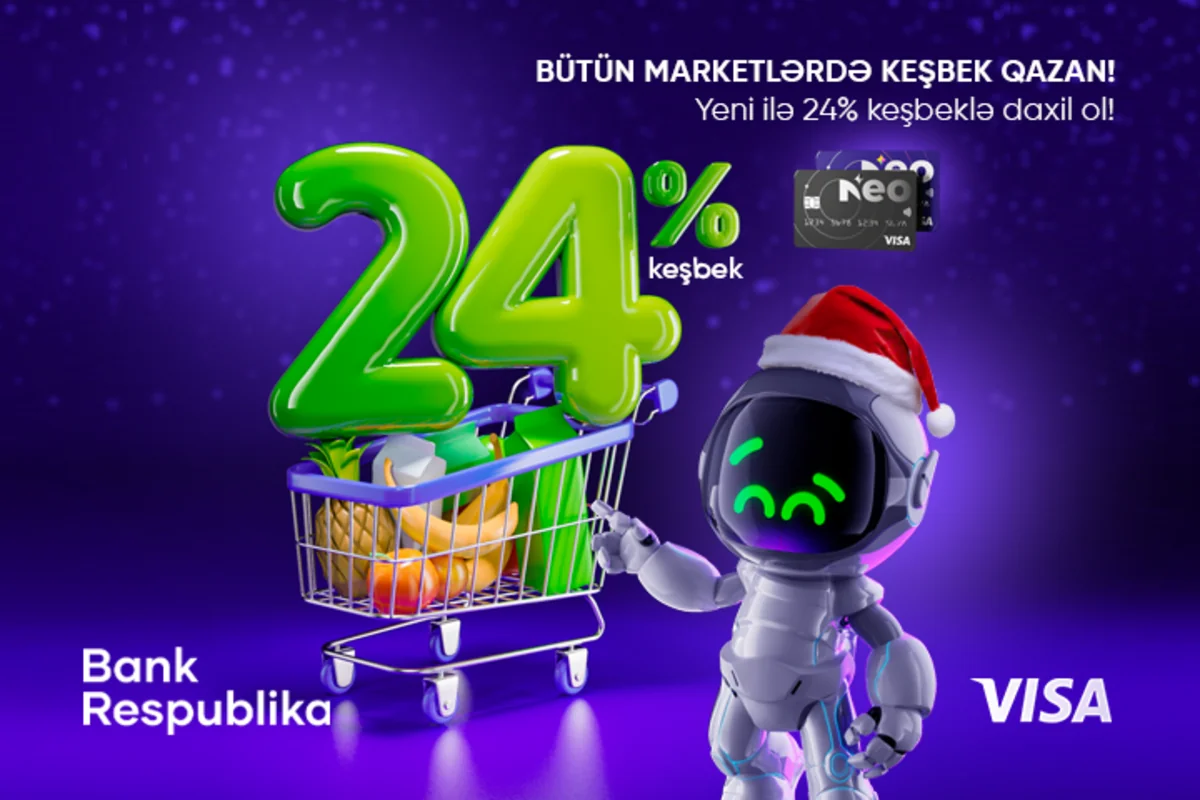 “Visa NeoKart” sahibləri bütün marketlərdə 24 % “cash back” qazanacaq!