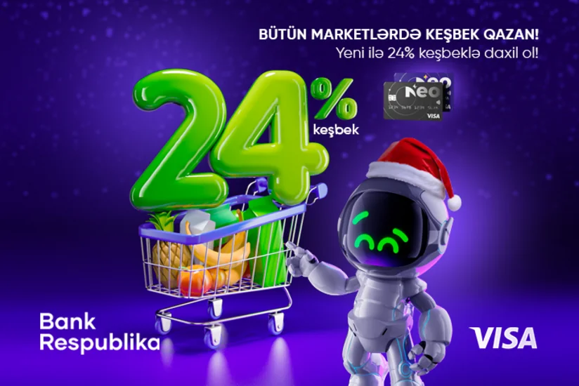 “Visa NeoKart” sahibləri bütün marketlərdə 24 % “cash back” qazanacaq!