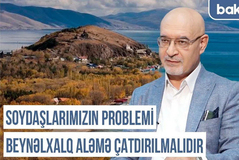 Qərbi Azərbaycan Xronikası: “Soydaşlarımızın problemi beynəlxalq aləmə çatdırılmalıdır”