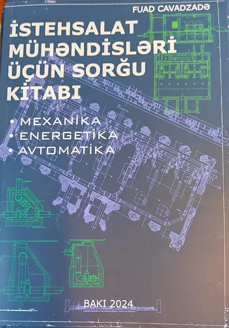 Azərbaycanda istehsalatda işləməyə hazırlaşan gənc mütəxəssislər üçün sorğu kitabı nəşr edilib