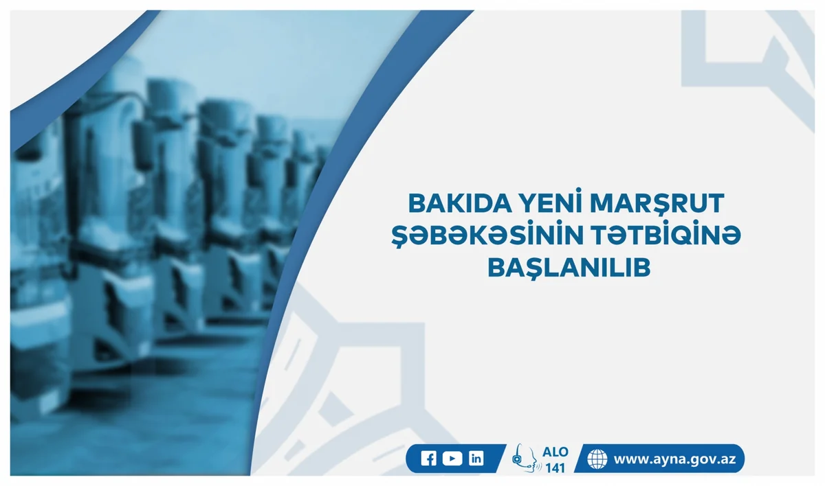 Bakıda yeni marşrut şəbəkəsinin tətbiqinə başlanılıb