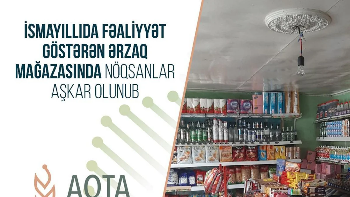 İsmayıllıda ərzaq mağazasında nöqsanlar aşkarlanıb
