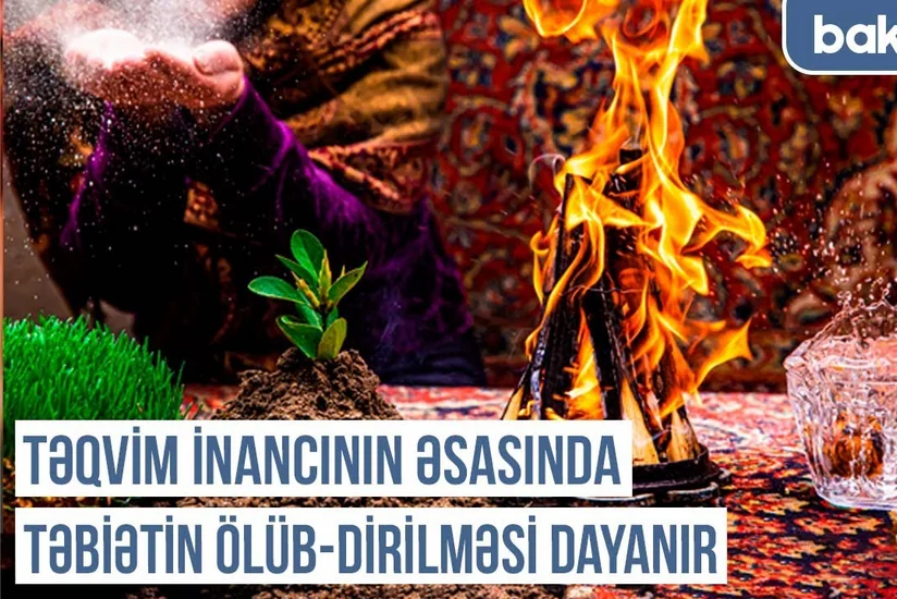 “Novruzun əsl adı Yaz və ya Böyük bayramdır” – Qərbi Azərbaycan Xronikası