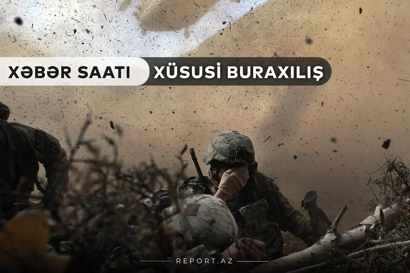 “Xəbər Saatı”: Hərbçilərimizdən növbəti uğurlu əməliyyat!