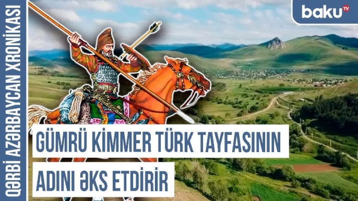 Qərbi Azərbaycan Xronikası: Gümrü Kimmer türk tayfasının adını əks etdirir