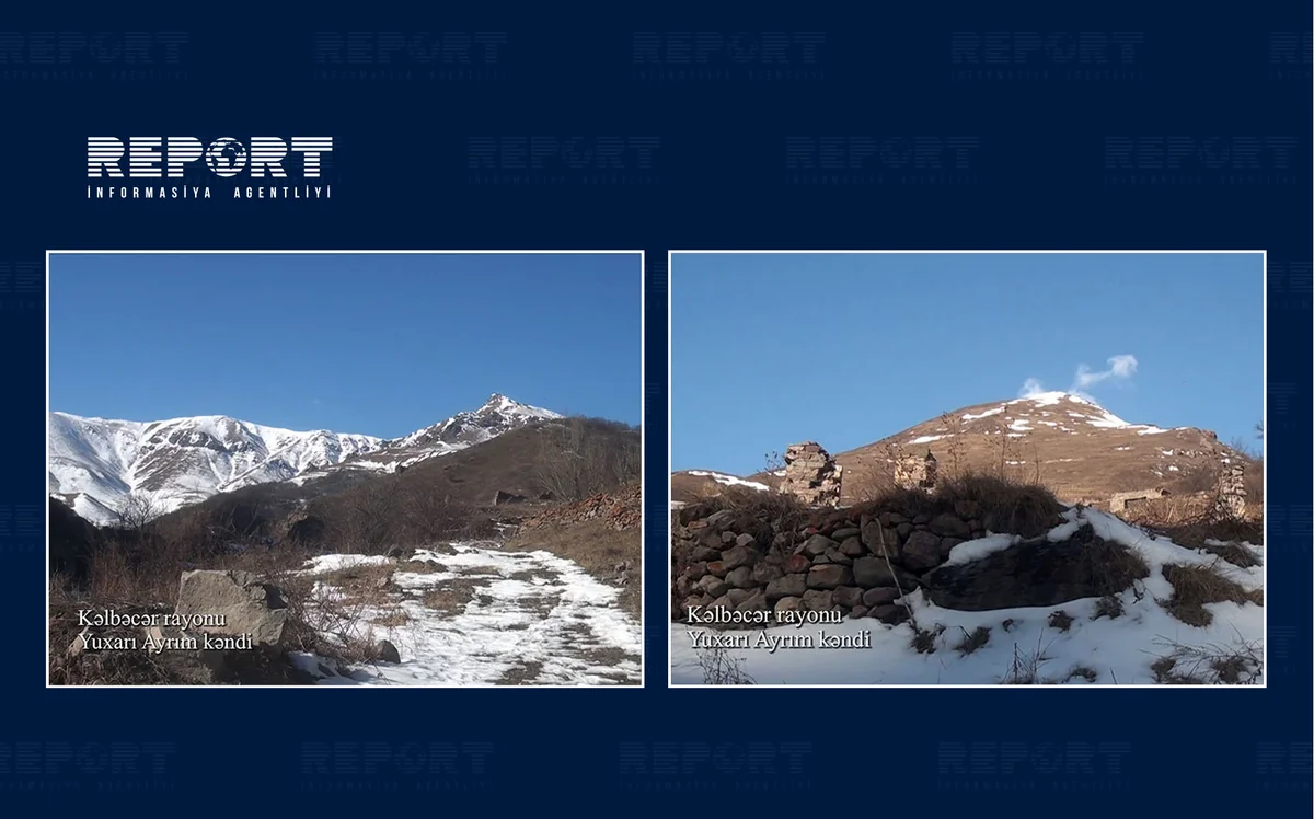 Kəlbəcərin Yuxarı Ayrım kəndindən görüntülər