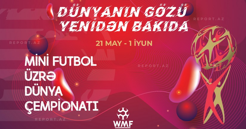 Bakıda minifutbol üzrə dünya çempionatı başlayır