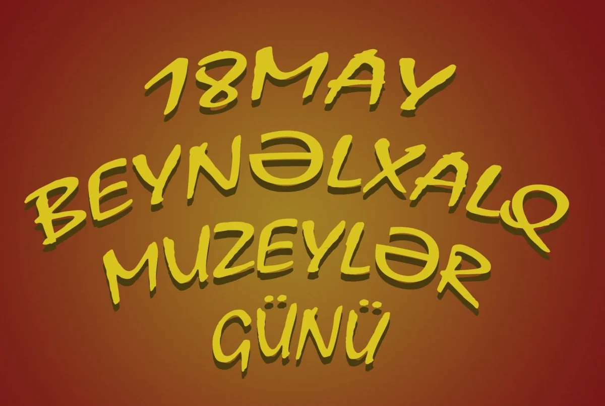Azərbaycanda “Beynəlxalq Muzeylər Günü” qeyd olunacaq