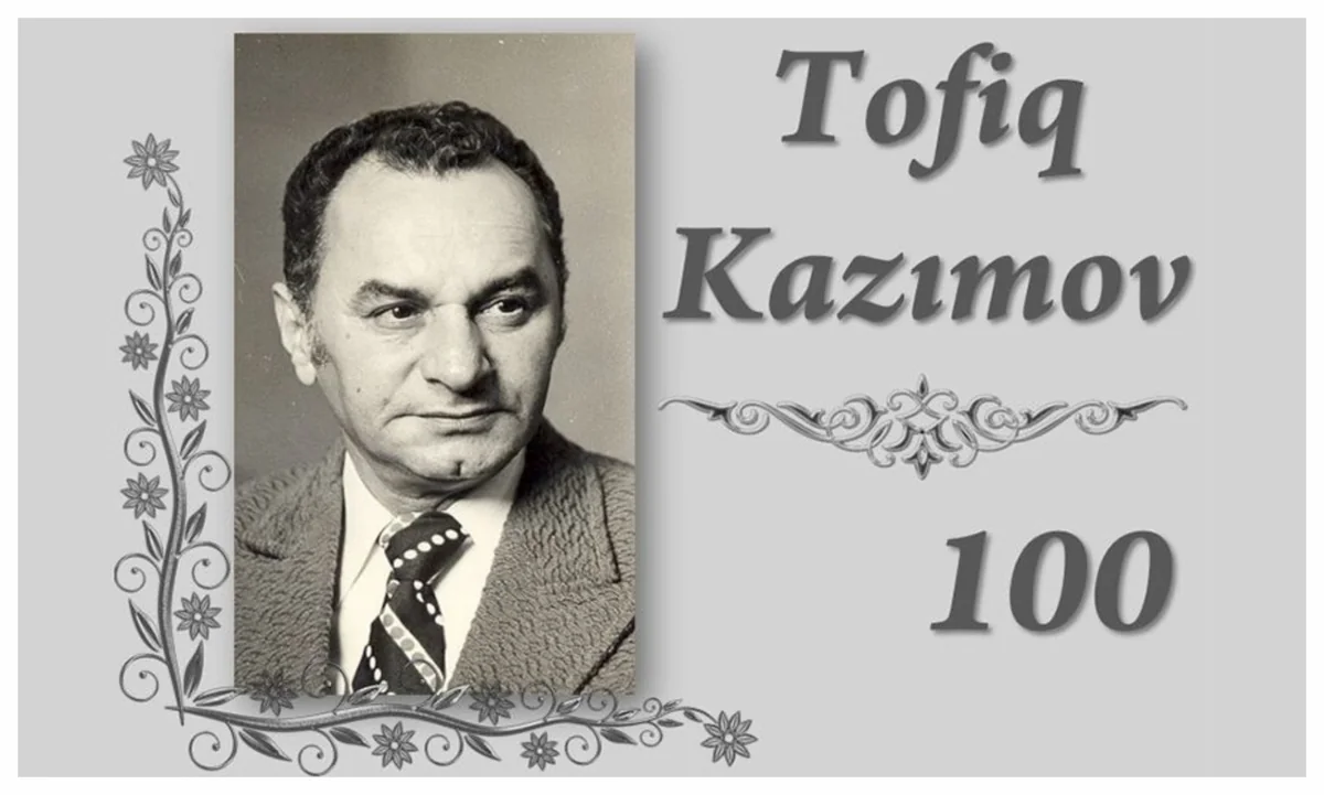 Tofiq Kazımovun 100 illik yubileyi qeyd ediləcək