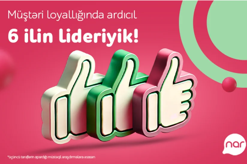 “Nar” ardıcıl altıncı il Müştəri Loyallığı İndeksində lider oldu