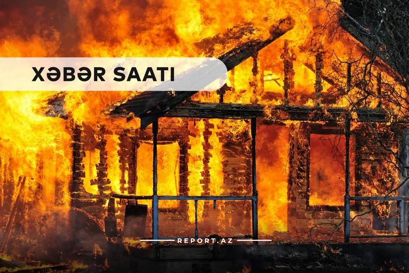 Xəbər saatı: Ermənilər evlərə od vurur