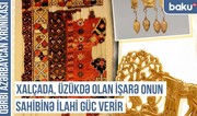 Qərbi Azərbaycan Xronikası: Nəzərdən qoruyan naxışı necə və haradan asmaq lazımdır?