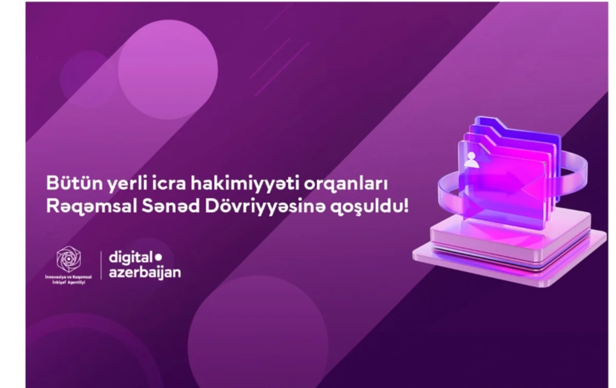 Bütün yerli icra hakimiyyəti orqanları Rəqəmsal Sənəd Dövriyyəsinə qoşulub