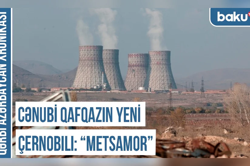 Qərbi Azərbaycan Xronikası: Cənubi Qafqazın yeni Çernobılı - “Metsamor”