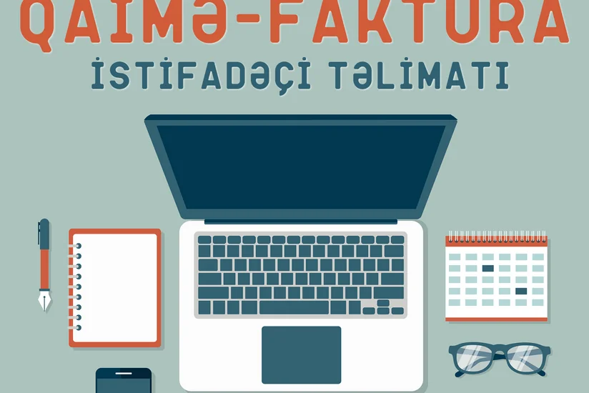 Bu gündən ƏDV ödəyiciləri üçün elektron qaimə-fakturanın tətbiqinə başlanıb
