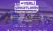 6-cı “Yerli Şirkətlərin Tanıtım Sərgisi” başlayır