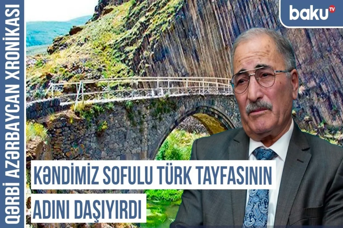 Qərbi Azərbaycan Xronikası: Kəndimiz Sofulu türk tayfasının adını daşıyırdı