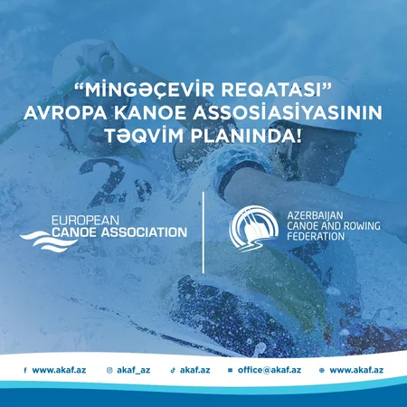 Mingəçevir Reqatası Avropa Kanoe Assosiasiyasının təqvim planına salınıb