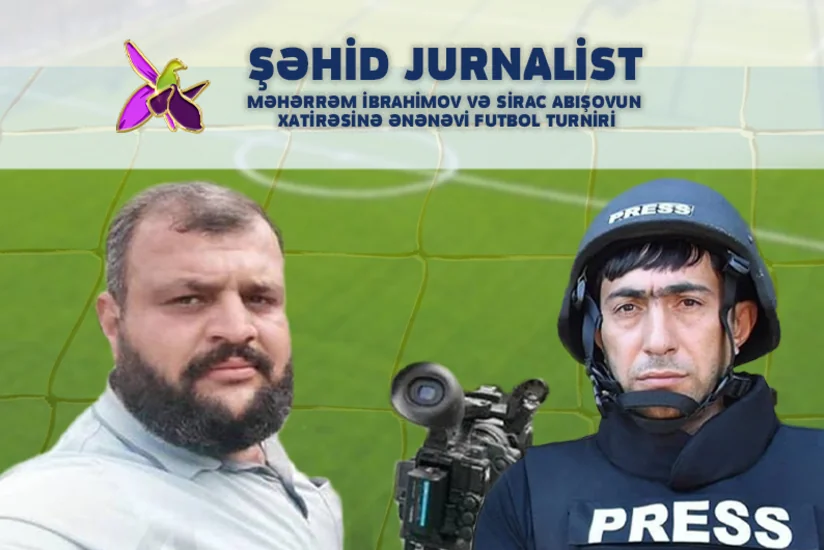 Bakıda şəhid jurnalistlərin xatirəsinə Ənənəvi Futbol Turniri başlayır
