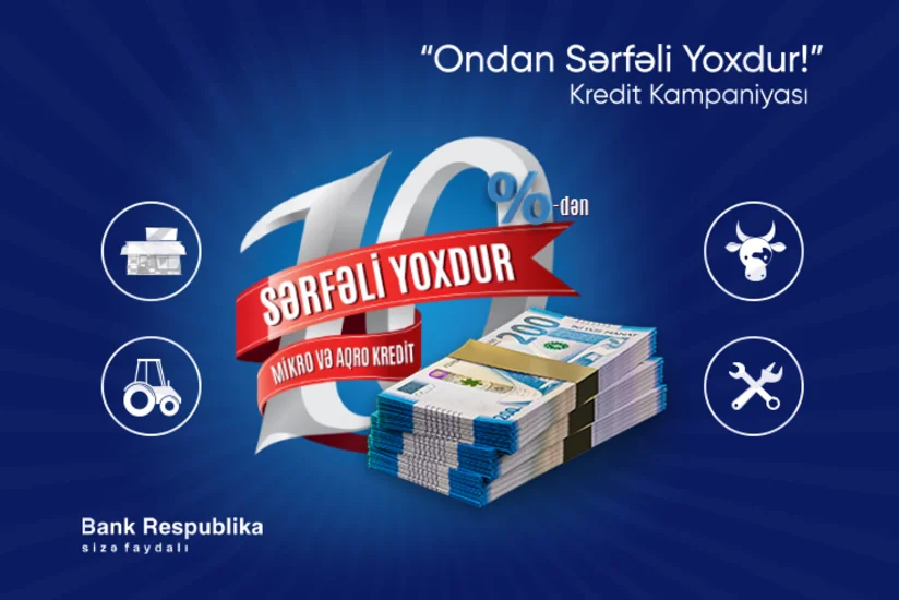 Bank Respublika “Ondan sərfəli yoxdur!” mikro kredit kampaniyasına start verib
