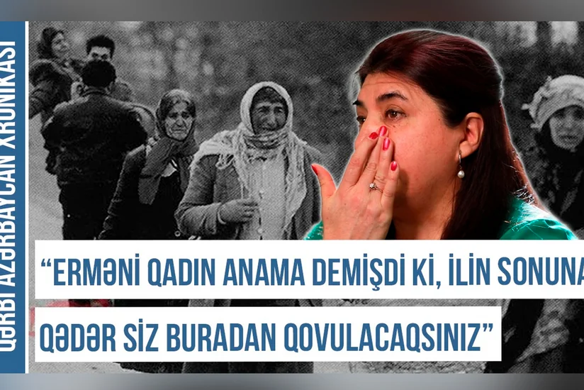 Qərbi Azərbaycan Xronikası: “Ermənilər 1988-ci ilin fevralından təxribatlara başladılar”