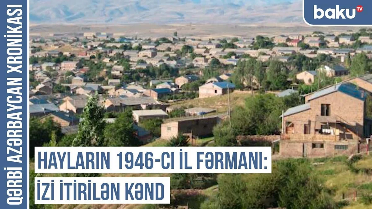 Qərbi Azərbaycan Xronikası: Hayların 1946-cı il fərmanı - izi itirilən kənd