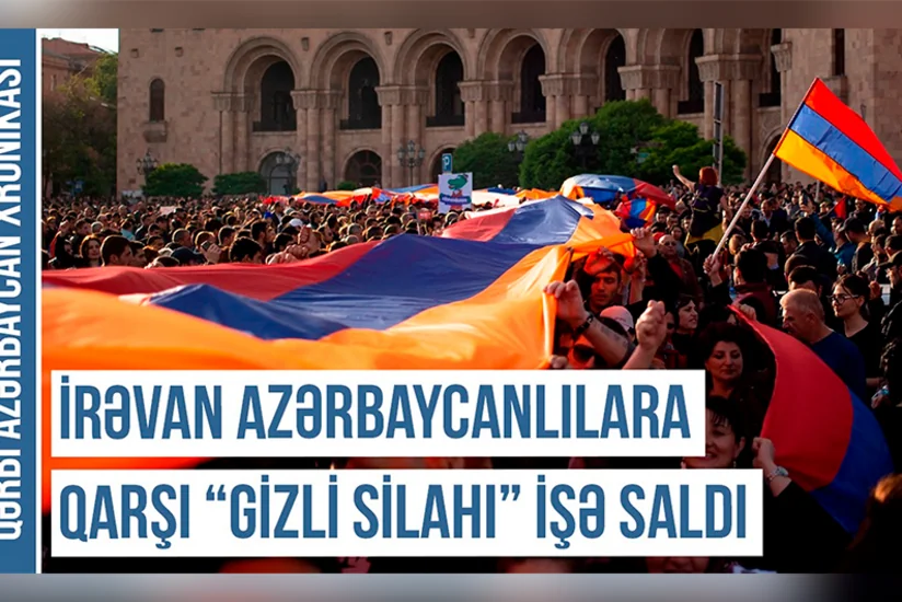 Qərbi Azərbaycan Xronikası: İrəvan azərbaycanlılara qarşı “gizli silahı” işə saldı
