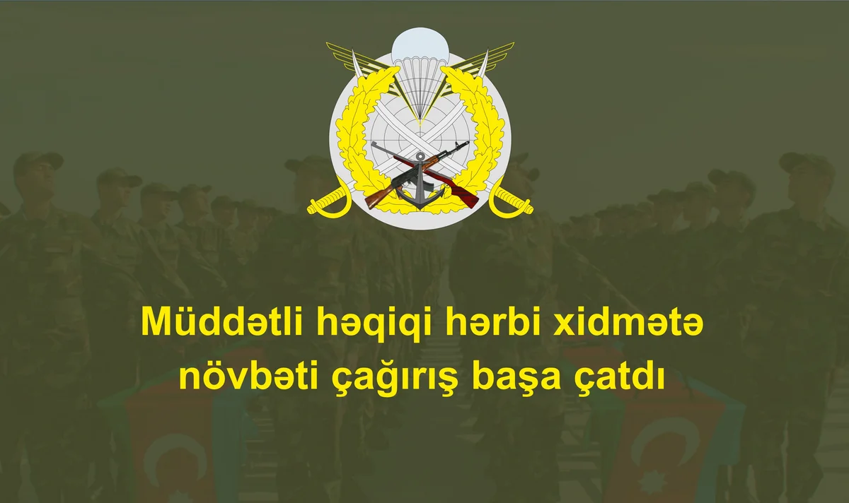 Azərbaycanda hərbi xidmətə növbəti çağırış başa çatdı