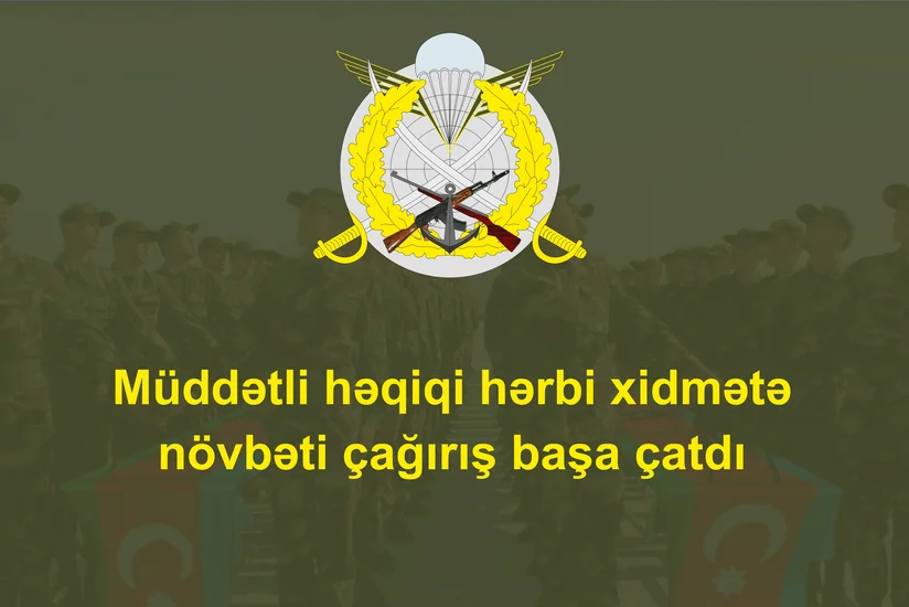 Azərbaycanda hərbi xidmətə növbəti çağırış başa çatdı