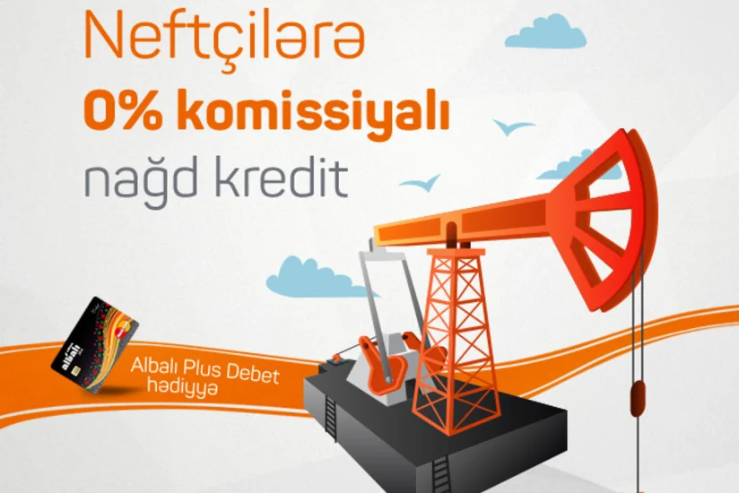 Unibank neftçilər üçün kredit kampaniyasına başlayıb