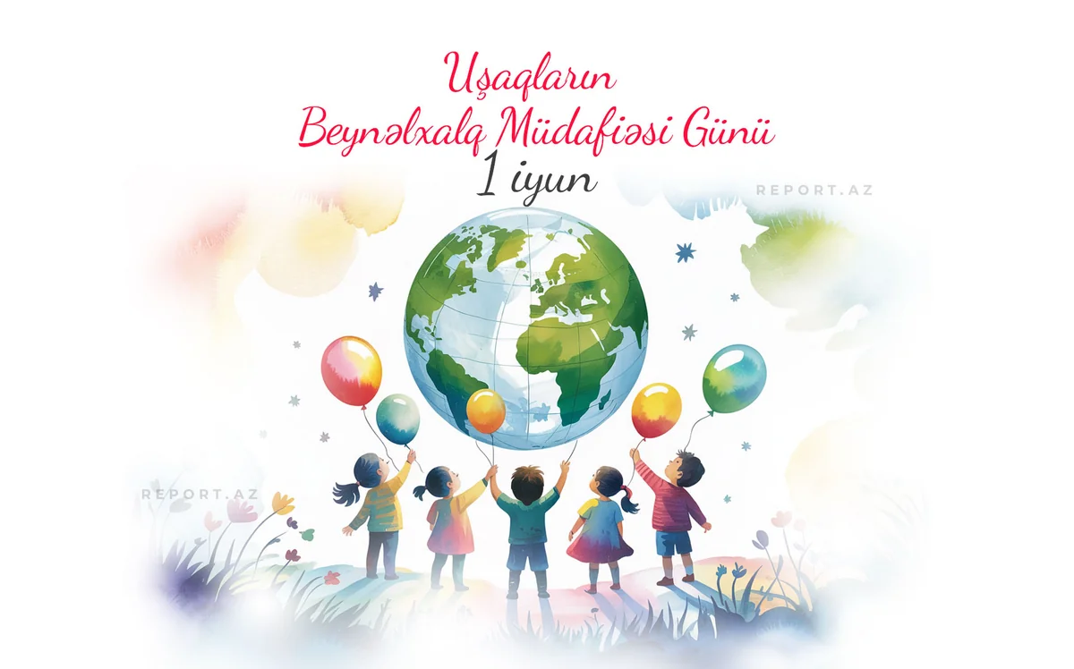 Bu gün Uşaqların Beynəlxalq Müdafiəsi Günüdür