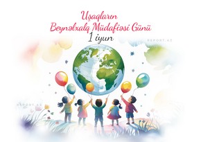 Bu gün Uşaqların Beynəlxalq Müdafiəsi Günüdür
