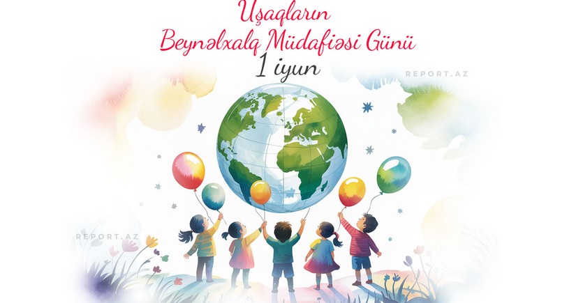 Bu gün Uşaqların Beynəlxalq Müdafiəsi Günüdür