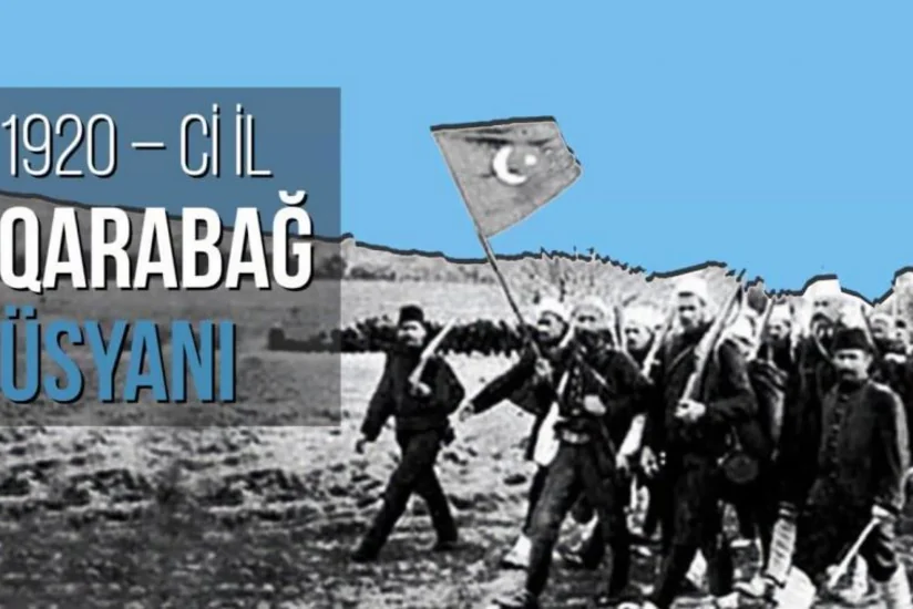 Bu gün Qarabağ üsyanının 100-cü ildönümüdür