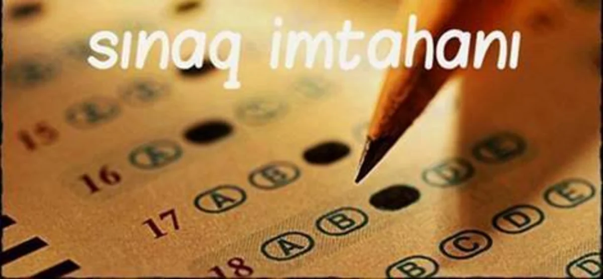 ​Sınaq imtahanlarına yazılış başlayır