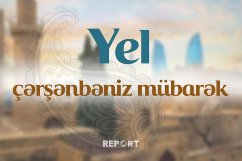 Bu gün Azərbaycanda Yel çərşənbəsi qeyd olunur