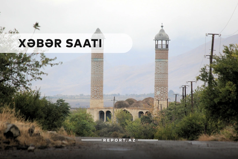 Xəbər saatı: Ağdama 3 saat qaldı