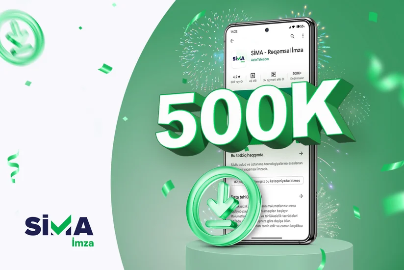 Rəqəmsal transformasiyanı sürətləndirən “SİMA İmza” tətbiqinin istifadəçi sayı 500 mini keçib